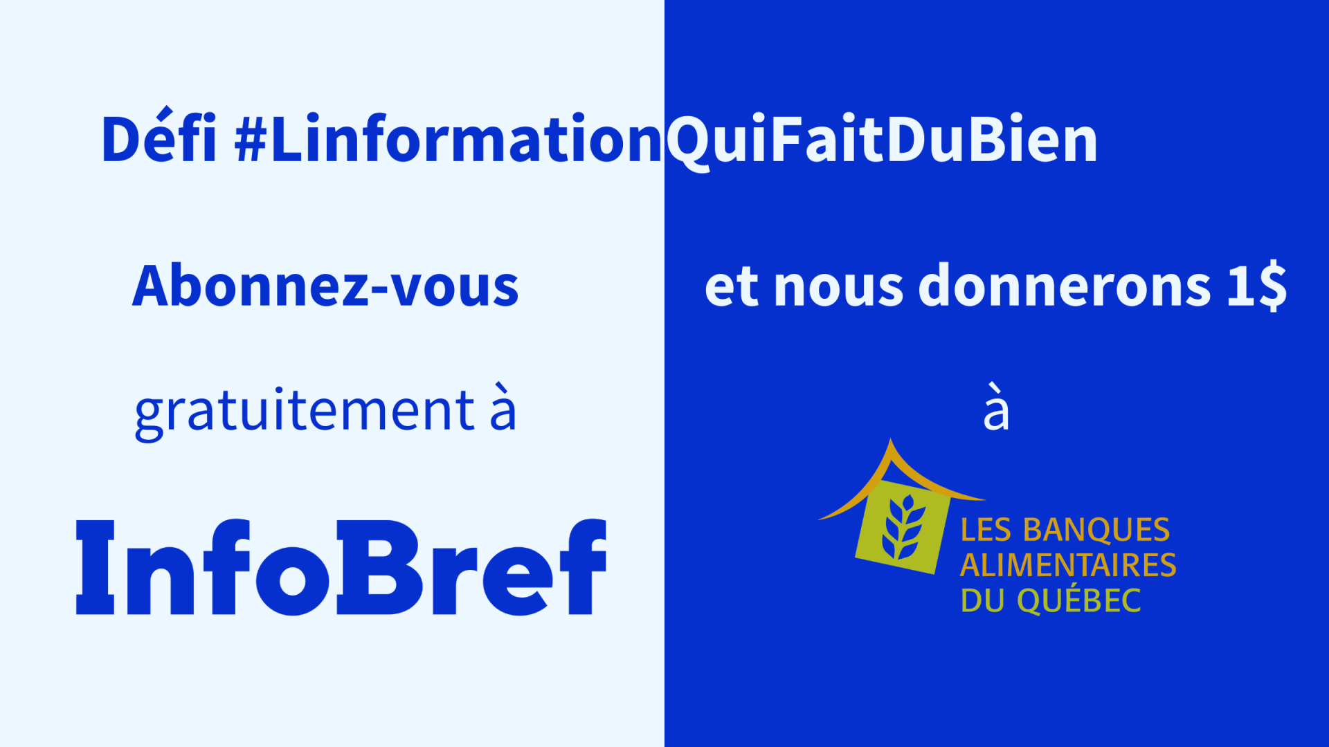 Faites découvrir InfoBref à vos collègues et amis, et vous contribuerez à financer l’aide alimentaire aux Québécois qui en ont besoin