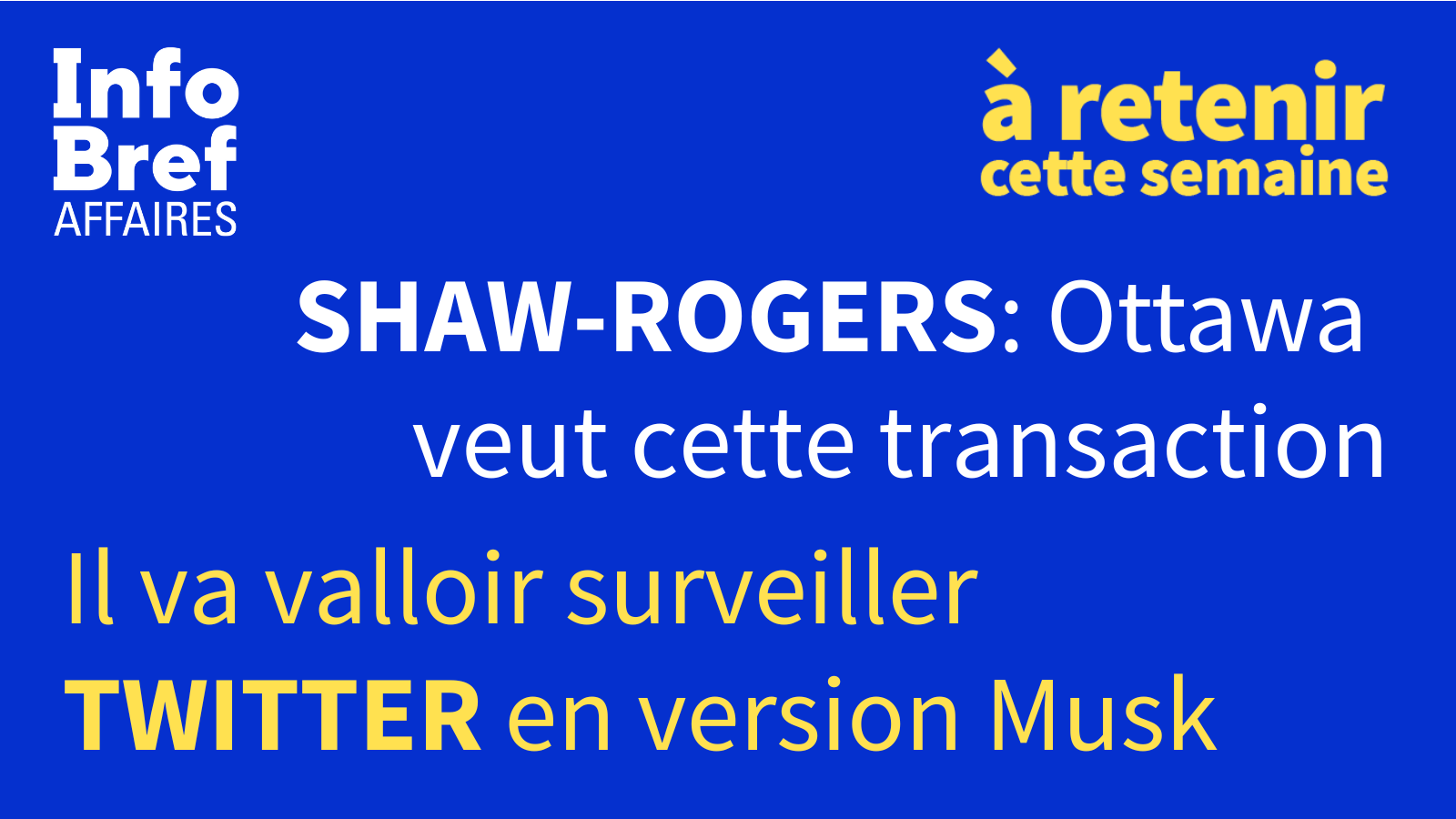 À VOIR: Ottawa veut la transaction Shaw-Rogers | il faudra surveiller ce que Musk fera de Twitter