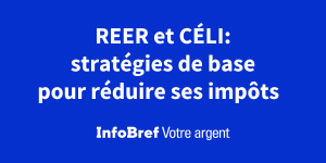 REER et CÉLI: les stratégies de base pour réduire ses impôts