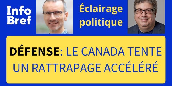 Réinvestissement massif dans la défense canadienne: un rattrapage nécessaire?
